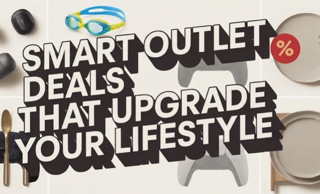Limited-Time Outlet Deals You Can't Afford to Miss!