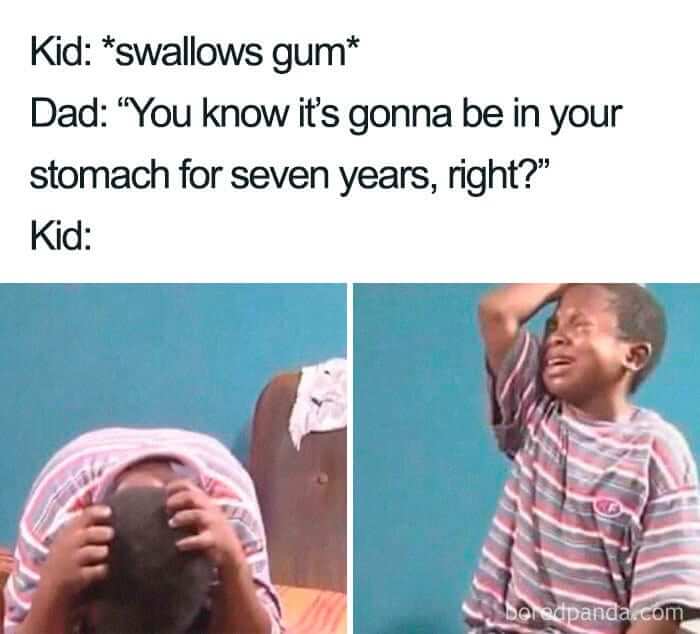 Being Scared To Swallow Gum For The Rest Of Your Life