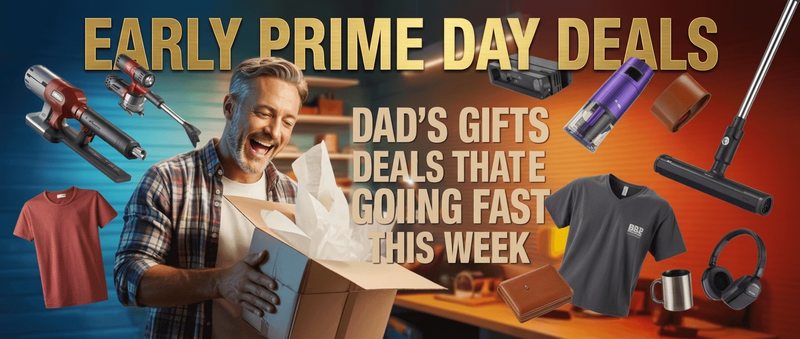 Early PRIME DAY Deals - Dad's Gifts Deals That Are Going Fast This Week