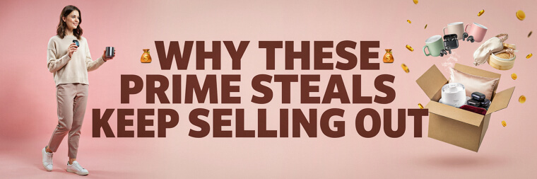 💰 Why These Prime Steals Keep Selling Out 💰