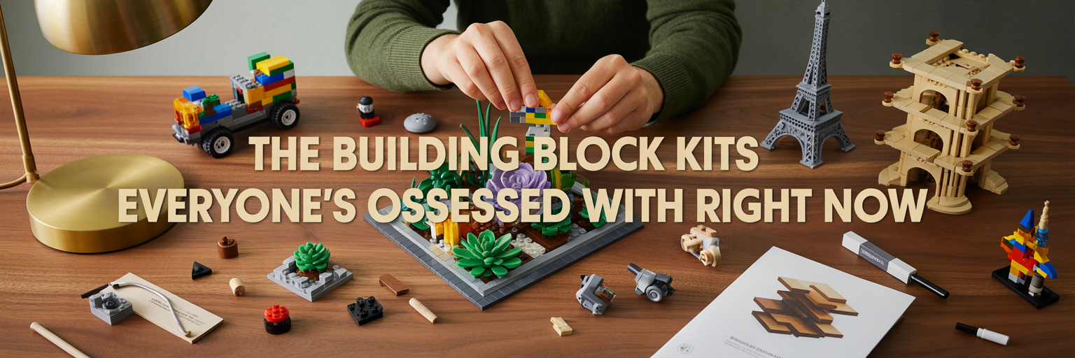 The Building Block Kits Everyone’s Obsessed With Right Now