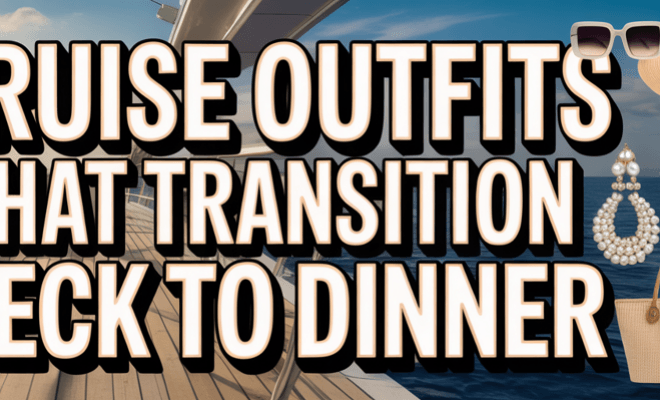 The Cruise Outfit That Goes From Deck to Dinner