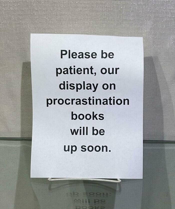 Maybe They'll Get to It Tomorrow