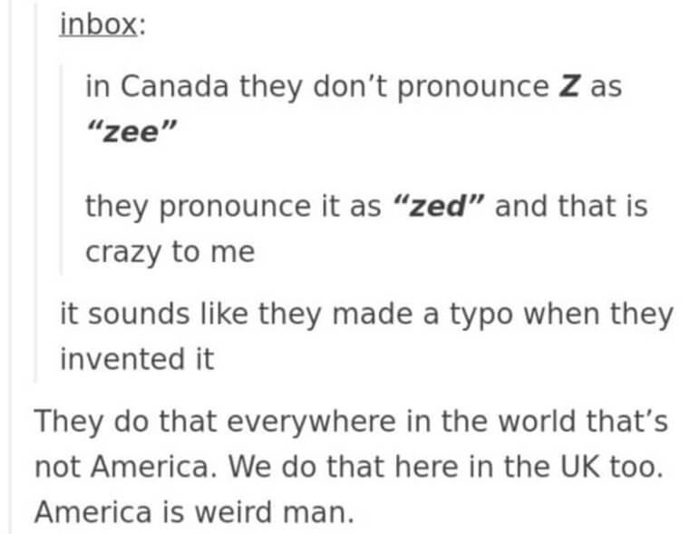 The Countries Pronounce Things Differently Even Thought They Speak The Same Language