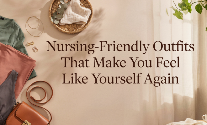 Nursing-Friendly Outfits That Make You Feel Like Yourself Again
