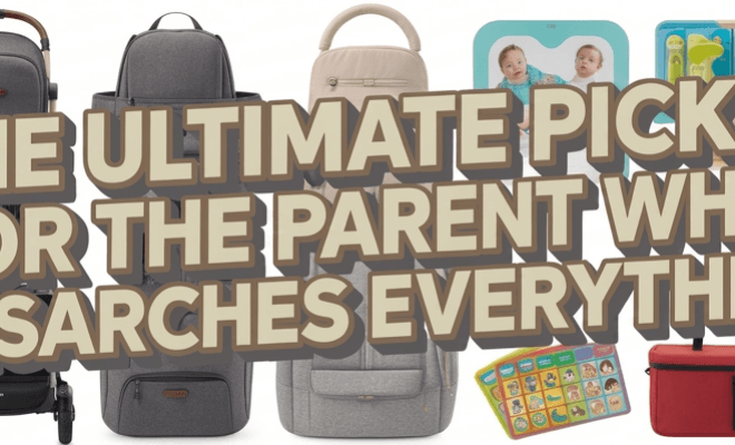 Your Best Picks: For the Parent Who Researches Everything Before They Buy