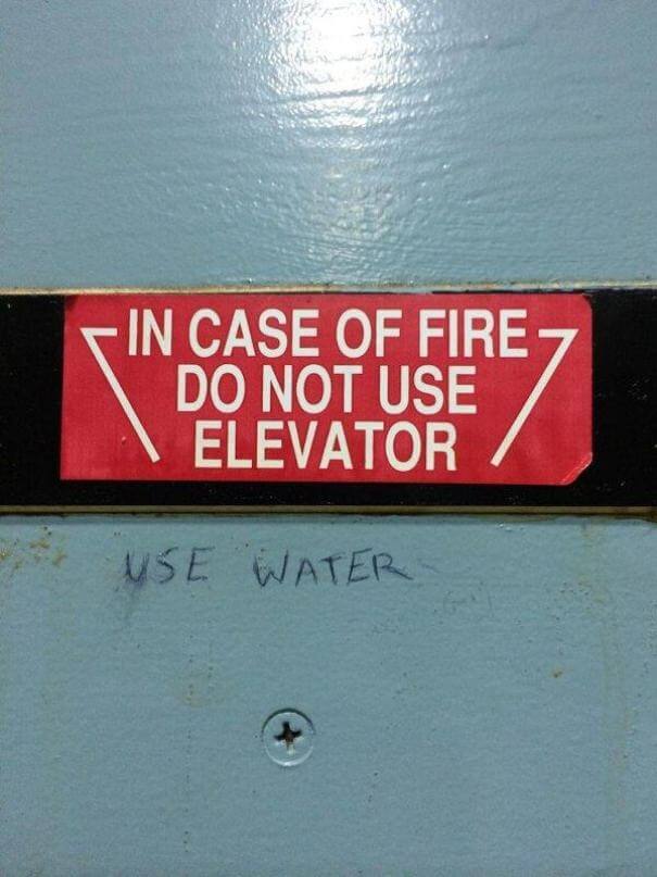 An Elevator Would Never Put Out A Fire
