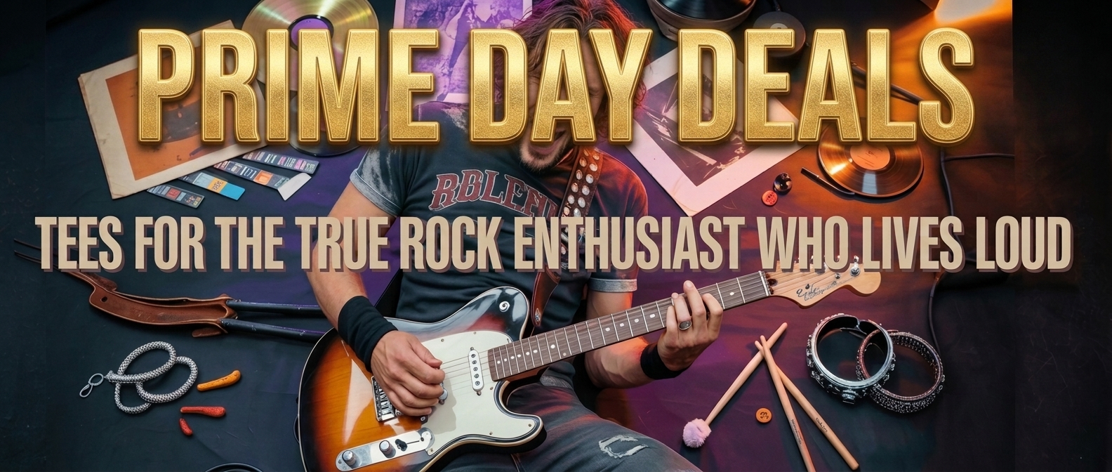 PRIME DAY Deals on Tees For the True Rock Enthusiast Who Lives Loud 🎸