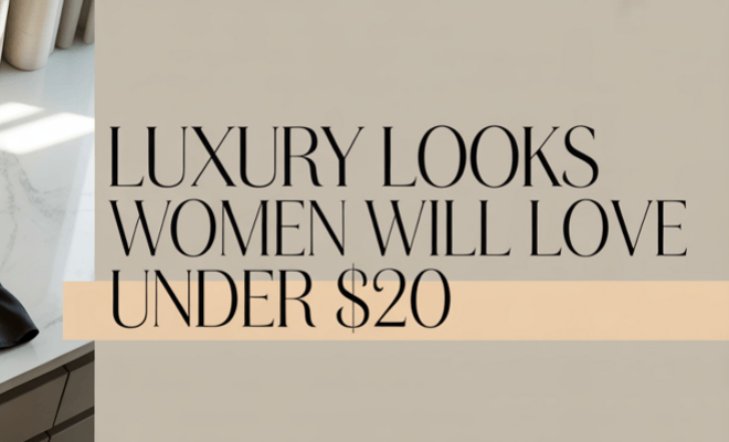 Women Will Love Luxury Looks Under $20! ✨