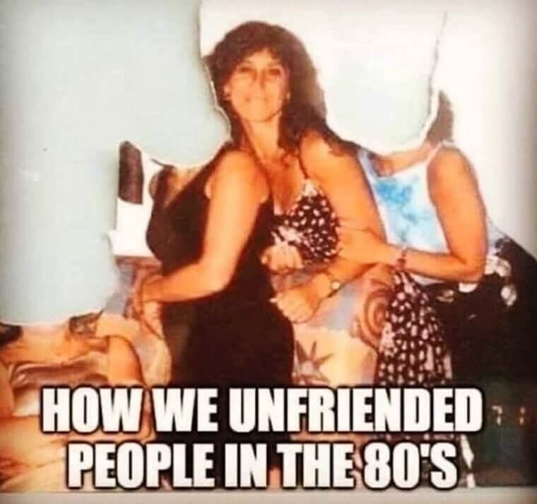 How You Used To Cut Off Friends