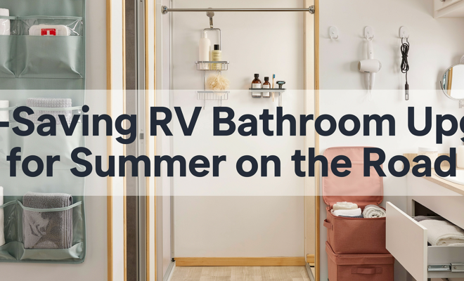 Space-Saving RV Bathroom Upgrades for Summer on the Road