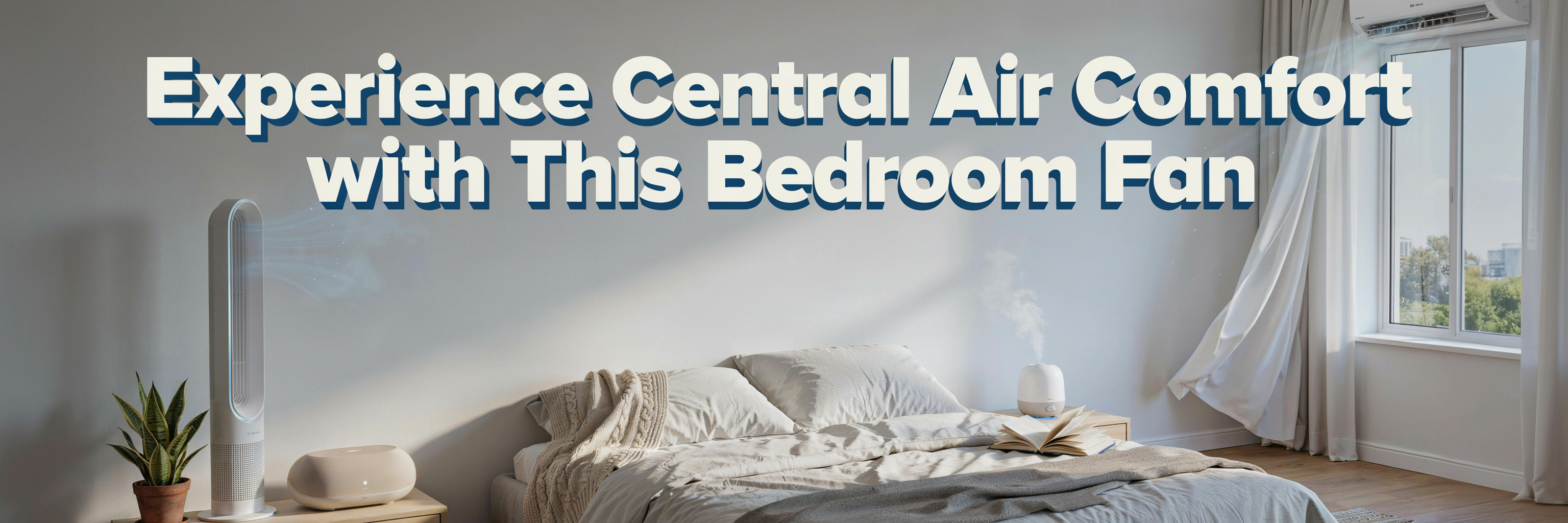 Experience Central Air Comfort With This Bedroom Fan