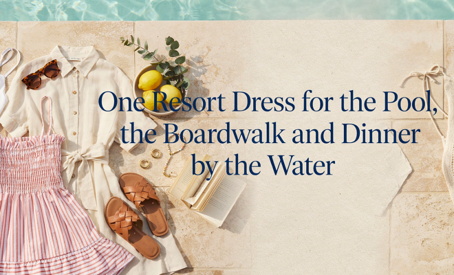 One Resort Dress for the Pool, the Boardwalk and Dinner by the Water