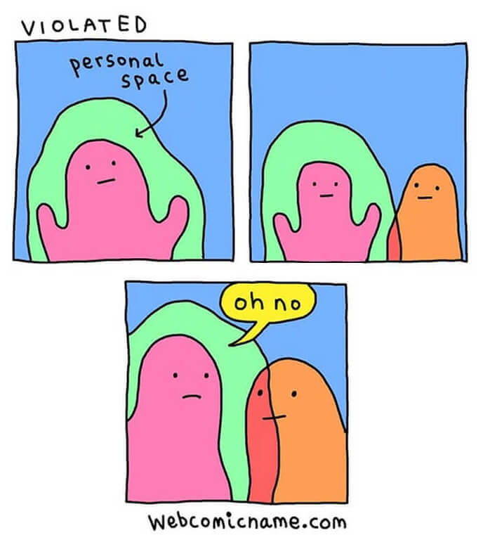 "Please Stay Out Of My Personal Bubble"