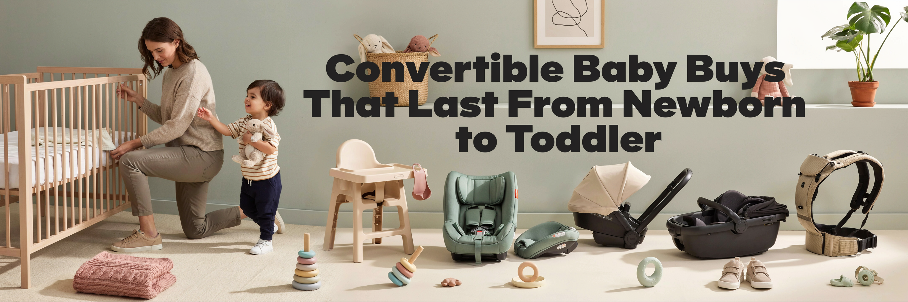 Convertible Baby Buys That Last From Newborn to Toddler