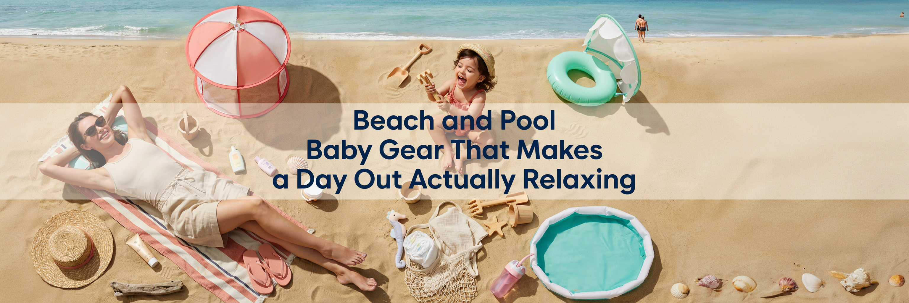 Beach and Pool Baby Gear That Makes a Day Out Actually Relaxing