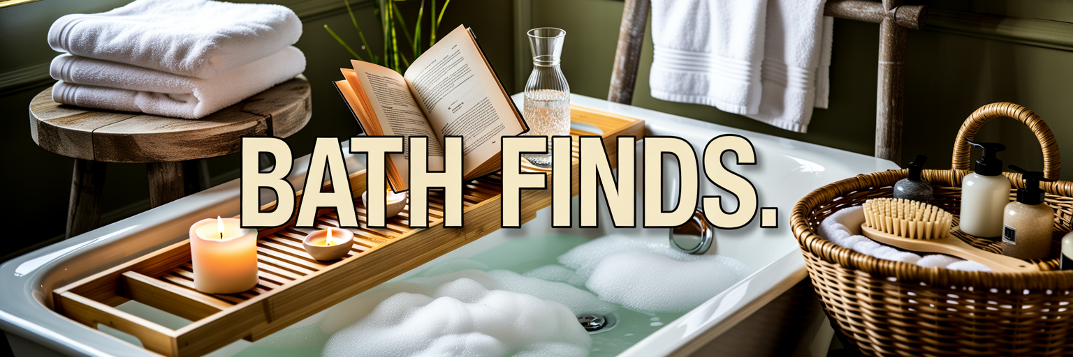 Bath Finds I'm Obsessed With