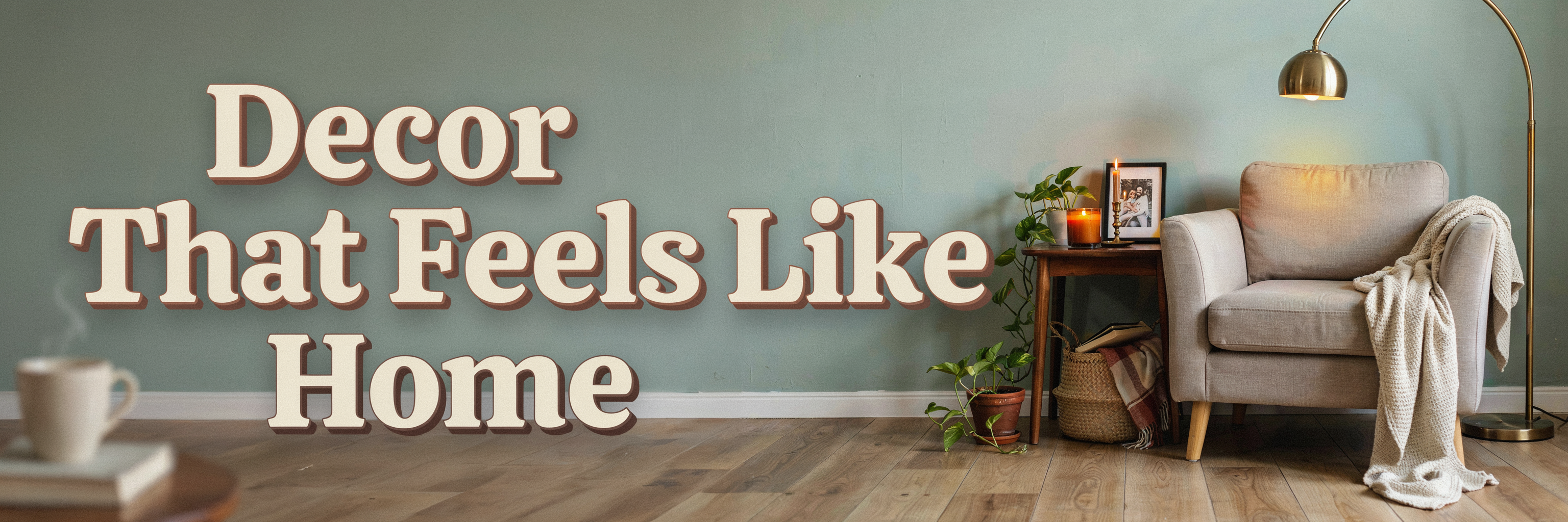 Decor That Makes It Feel Like Home