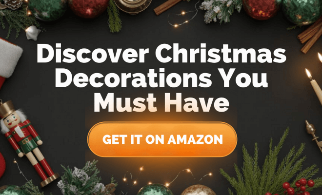 Discover Christmas Decorations You Must Have