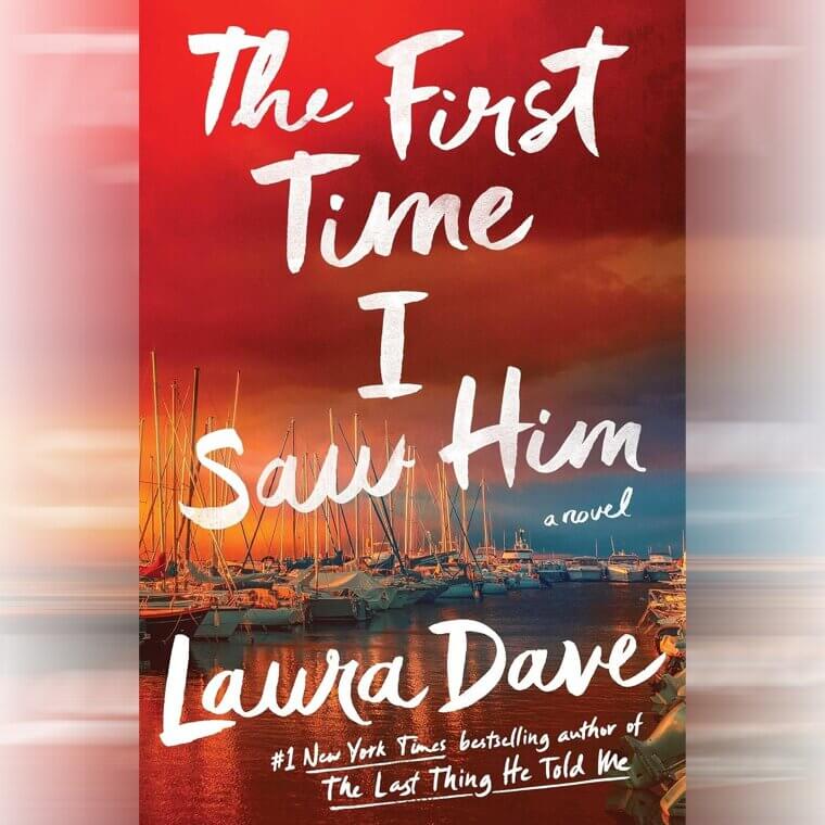 "The First Time I Saw Him" by Laura Dave