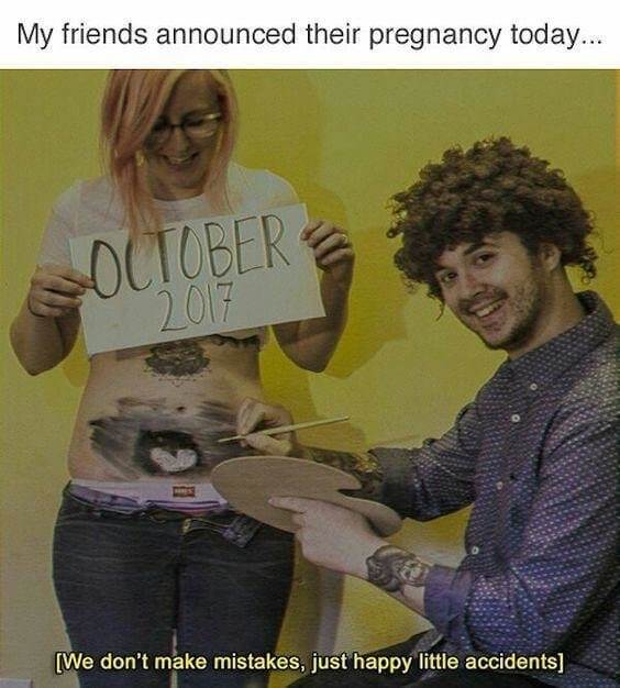 No Mistakes Here, Just Happy Little Accidents In The Shape Of Babies