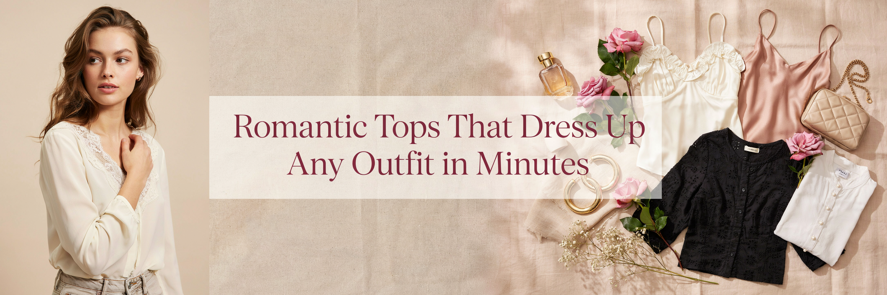 Romantic Tops That Dress Up Any Outfit in Minutes