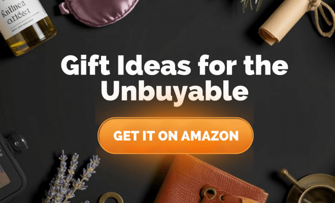 Gift Ideas for the Unbuyable On Amazon