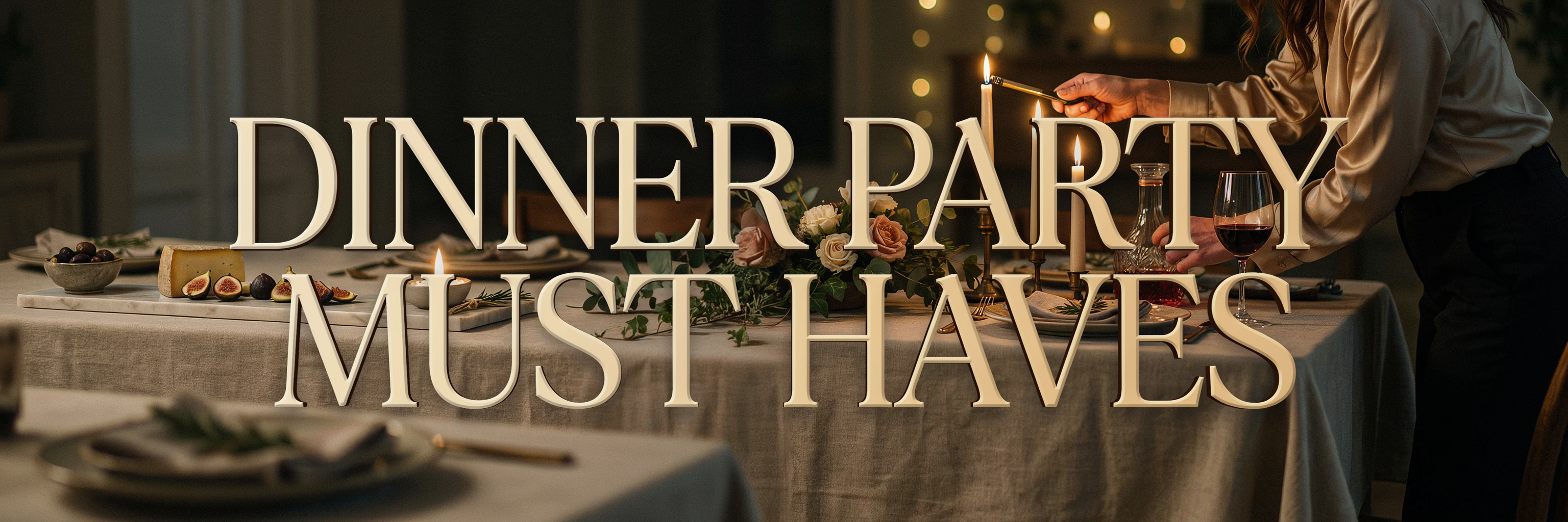 Dinner Party Must-Haves That Make You Look Fancy With Zero Extra Work