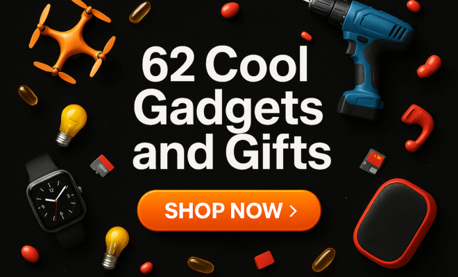 62 Cool Gadgets And Gifts