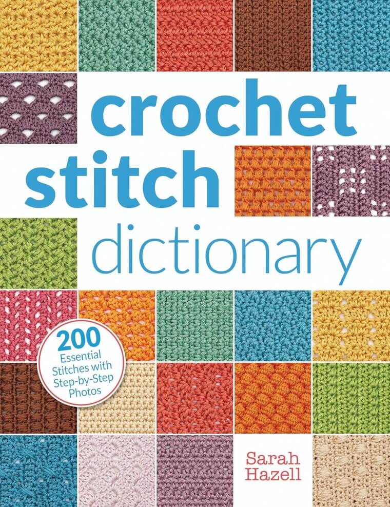 Crochet Stitch Dictionary: Discover 200 Essential Stitches with Photos