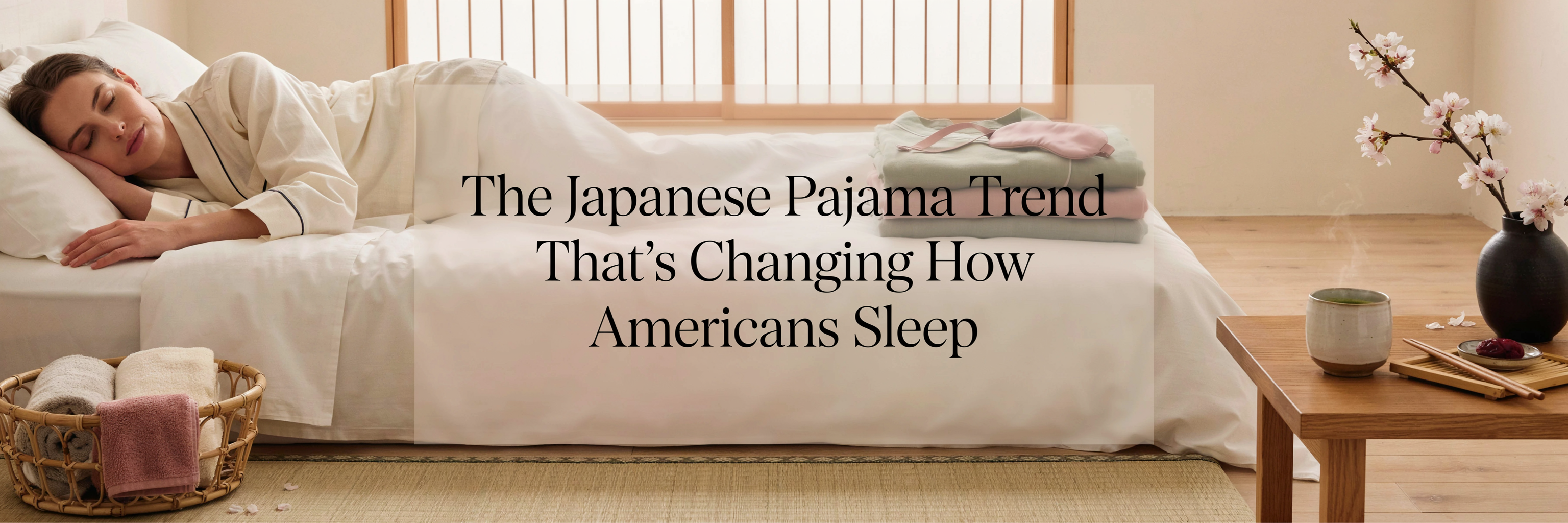 The Japanese Pajama Trend That's Changing How Americans Sleep