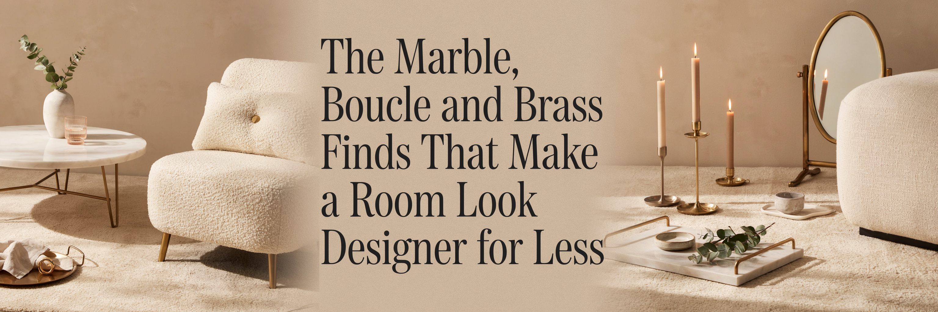 The Marble, Boucle and Brass Finds That Make a Room Look Designer for Less