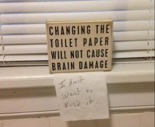When Your Roommate Refuses To Change The Toilet Paper