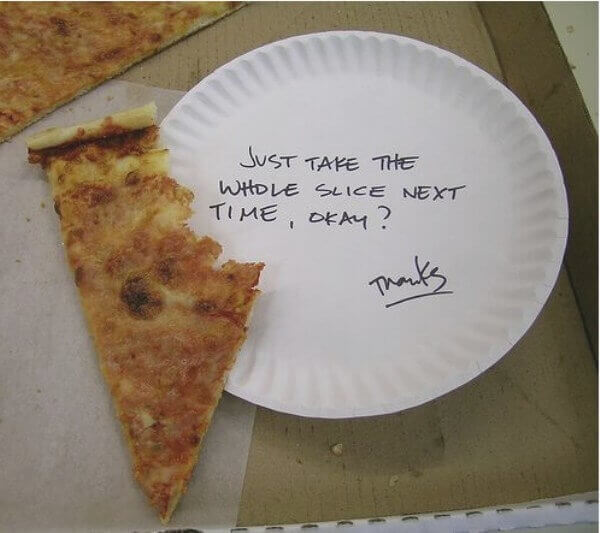 "Just Take The Whole Slice Next Time, Okay"