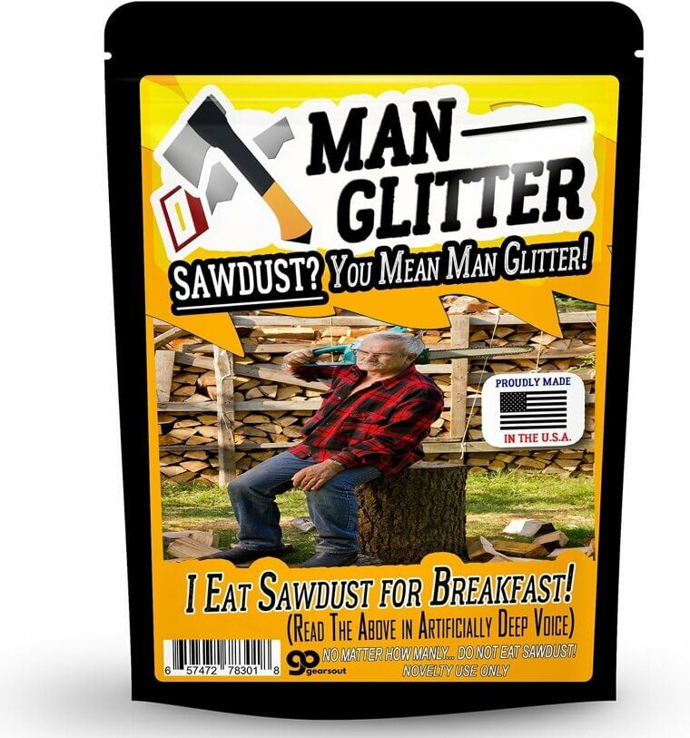 Man Glitter Sawdust - Funny Gag Gift for Men