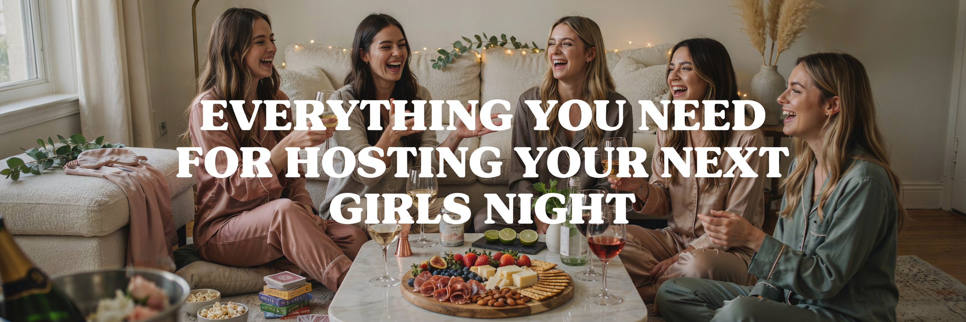 Everything You Need For Hosting Your Next Girls Night