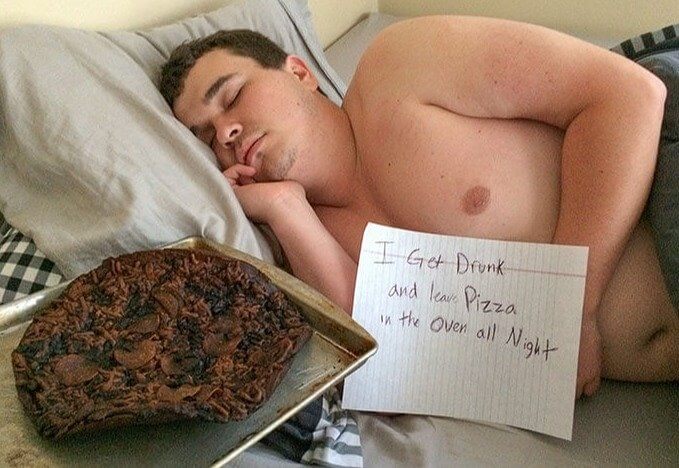 "I Get Drunk and Leave Pizza in the Oven All Night"