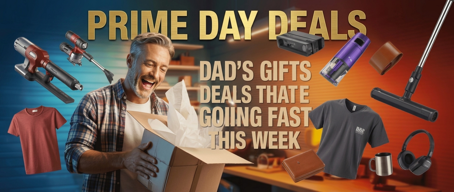 PRIME DAY Deals - Dad's Gifts Deals That Are Going Fast This Week