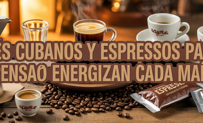Cafés Cubanos Y Espressos Para La Despensa Que Energizan Cada Mañana