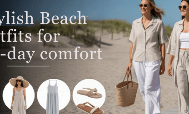 Stylish Beach Outfits for All-Day Comfort